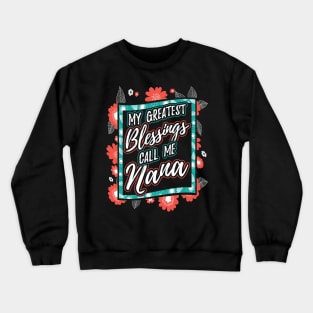 My Greatest Blessings Call Me Nana Gift Crewneck Sweatshirt